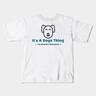 It's A Dogs Thing - funny design Kids T-Shirt